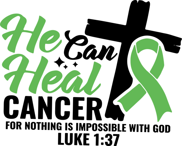 He Can Heal Cancer - Lymphoma DTF Transfers