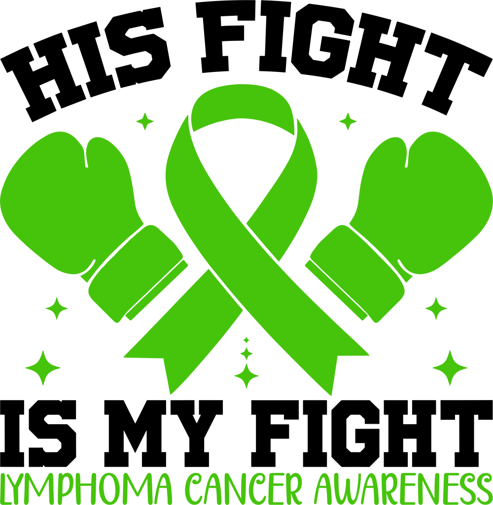 His Fight Is My Fight - Lymphoma DTF Transfers