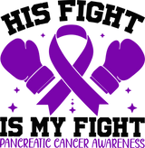 His Fight Is My Fight - Pancreatic Cancer DTF Transfers