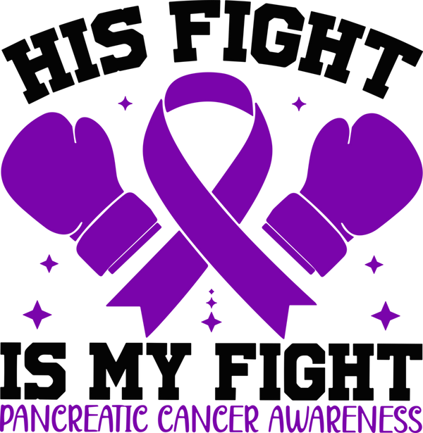 His Fight Is My Fight - Pancreatic Cancer DTF Transfers