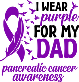 I Wear Purple For My Dad - Pancreatic Cancer DTF Transfers