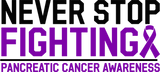 Never Stop Fighting - Pancreatic Cancer DTF Transfers