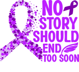 No Story Should End Too Soon - Pancreatic Cancer DTF Transfers
