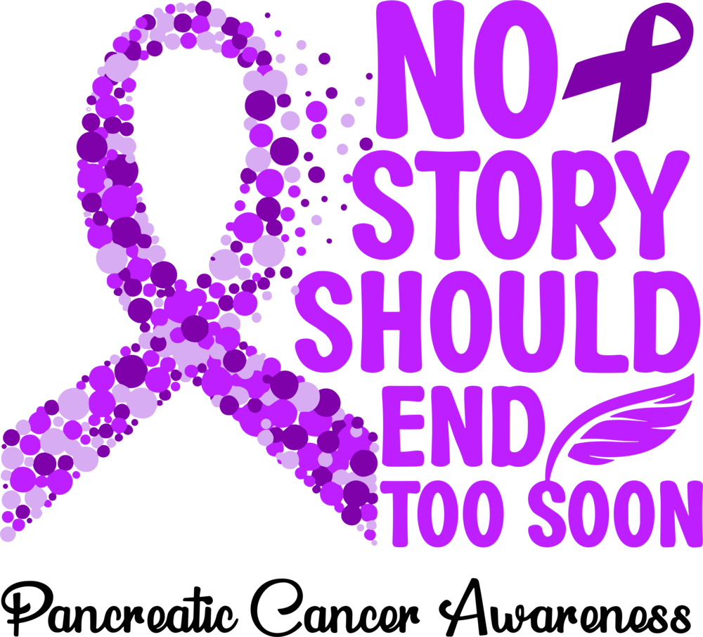 No Story Should End Too Soon - Pancreatic Cancer DTF Transfers