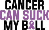 Cancer Can Suck My Ball - Testicular Cancer DTF Transfers