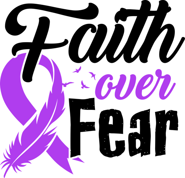 Faith Over Fear - Testicular Cancer DTF Transfers
