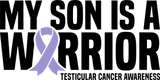 My Son Is A Warrior - Testicular Cancer DTF Transfers