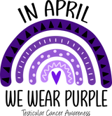 In April We Wear Purple - Testicular Cancer DTF Transfers