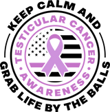 Keep Calm And Grab Life By The Balls - Testicular Cancer DTF Transfers