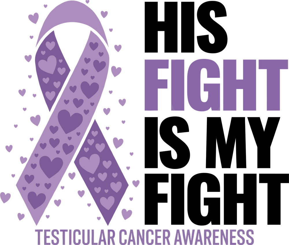 His Fight Is My Fight B&W - Testicular Cancer DTF Transfers