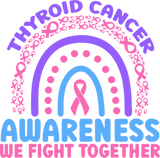 Thyroid Cancer Awareness, We Fight Together - Thyroid Cancer DTF Transfers