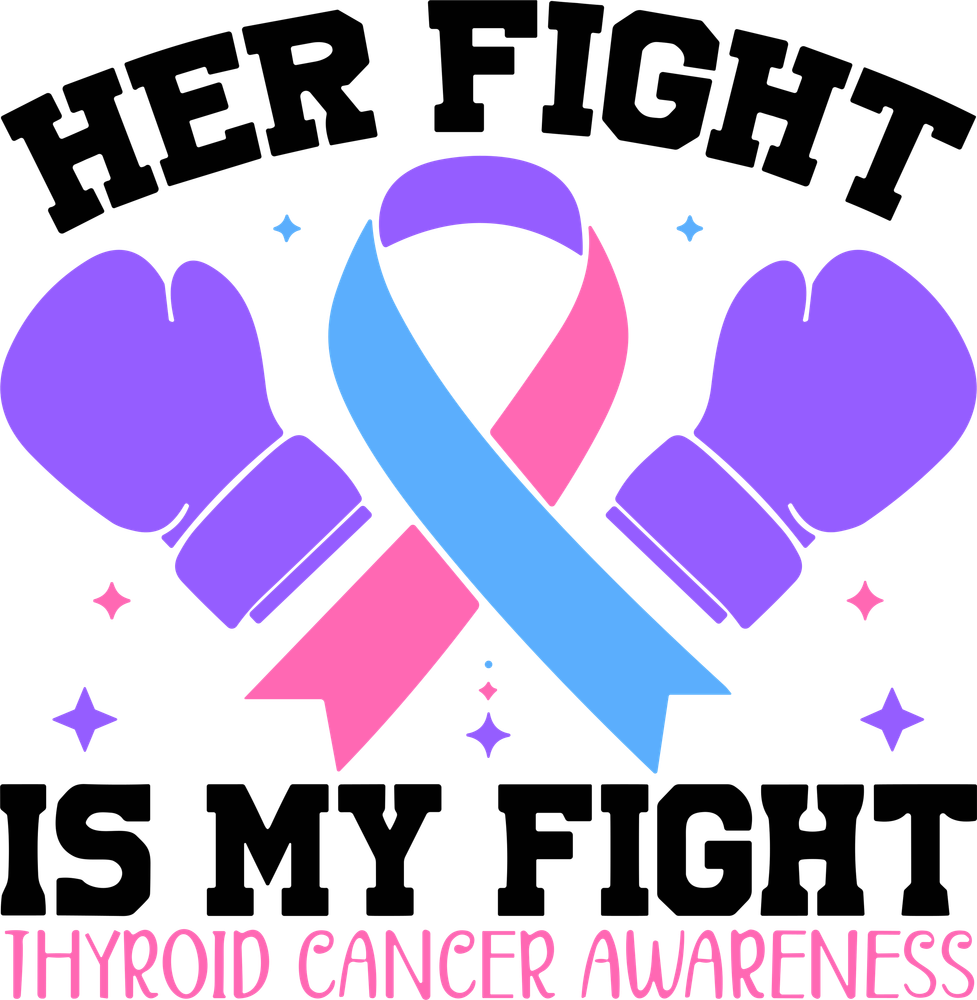 Her Fight Is My Fight - Thyroid Cancer DTF Transfers