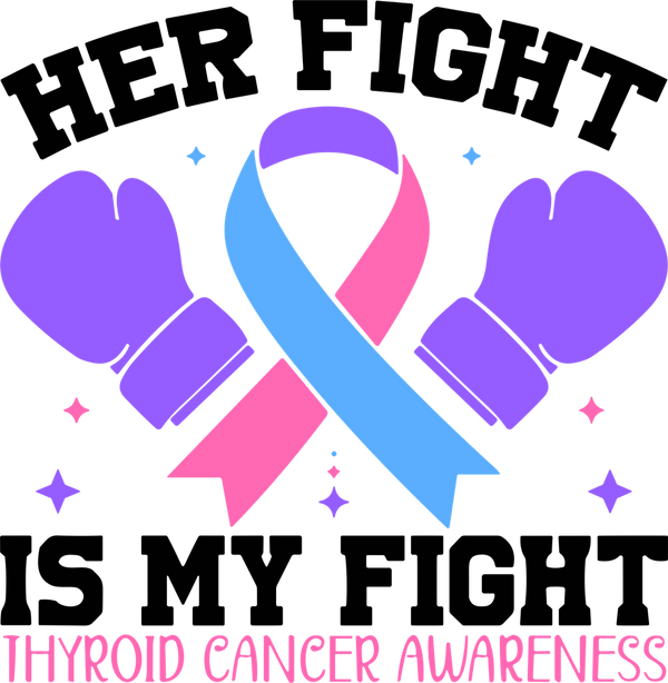 Her Fight Is My Fight - Thyroid Cancer DTF Transfers