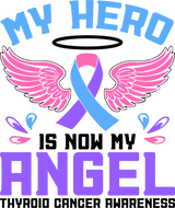My Hero Is Now My Angel - Thyroid Cancer DTF Transfers