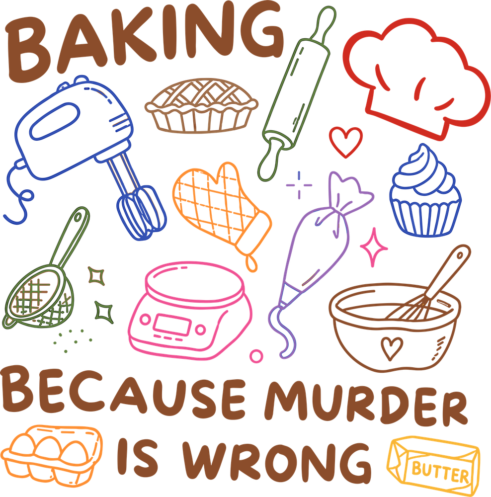 Baking Because Murder Is Wrong - Baking DTF Transfers