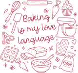 Baking Is My Love Language - Baking DTF Transfers