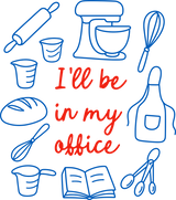 I'll Be In My Office - Baking DTF Transfers