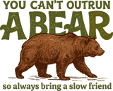You Can't Outrun A Bear - Camping DTF Transfers
