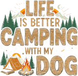 Life Is Better Camping With My Dog - Camping DTF Transfers