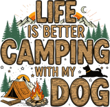 Life Is Better Camping With My Dog - Camping DTF Transfers
