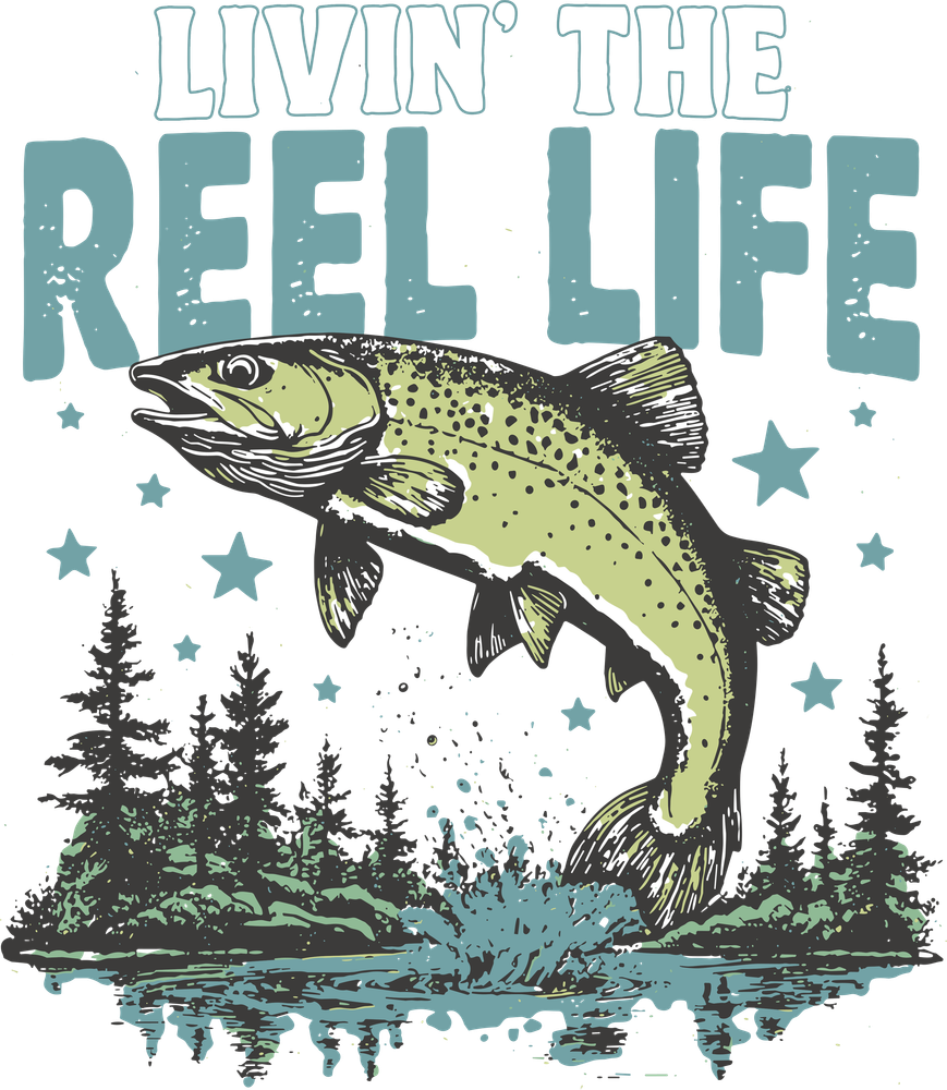Livin' The Reel Life - Fishing DTF Transfers