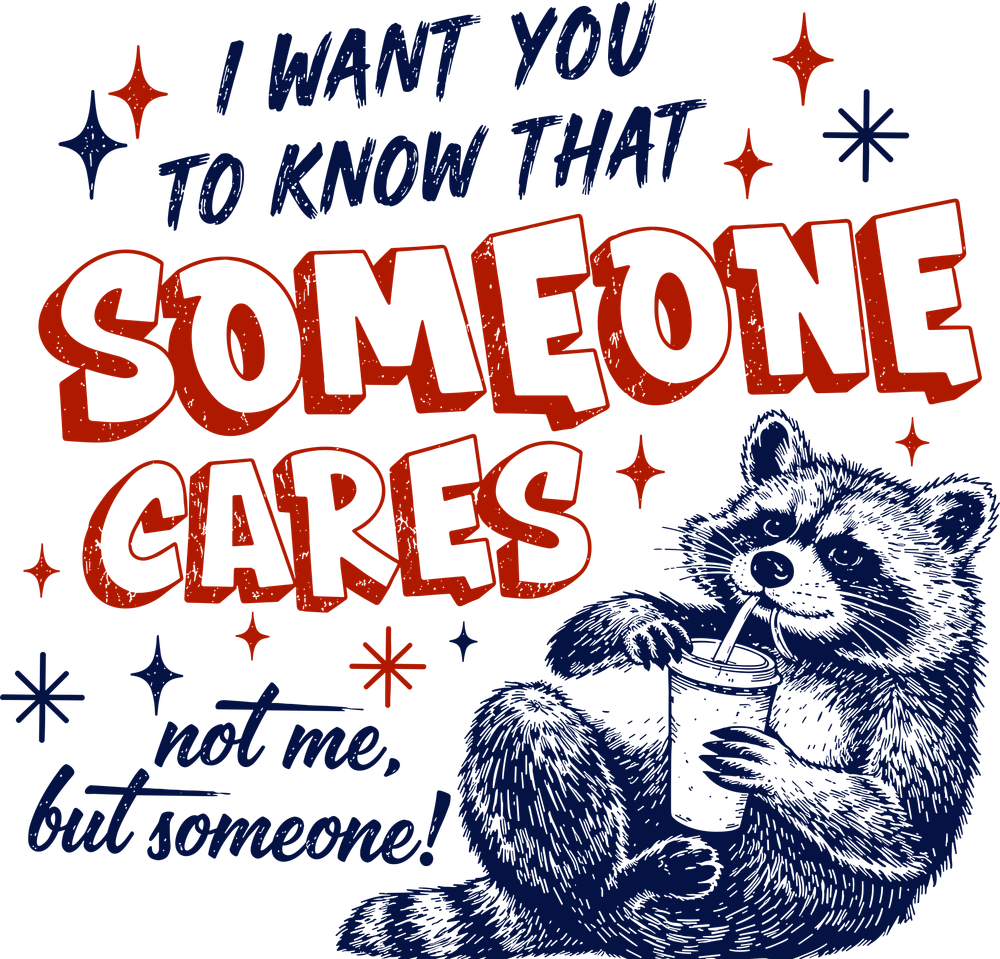 Someone Cares, Not Me - Funny DTF Transfers