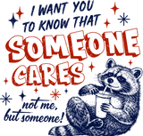 Someone Cares, Not Me - Funny DTF Transfers