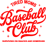 Tired Moms Baseball Club - Funny DTF Transfers