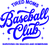 Tired Moms Baseball Club - Funny DTF Transfers