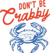 Don't Be Crabby - Funny DTF Transfers
