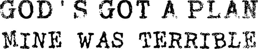 God's Got A Plan Mine Was Terrible - Funny DTF Transfers