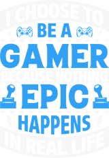 I Choose To Be A Gamer - Video Games DTF Transfers