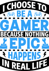 I Choose To Be A Gamer - Video Games DTF Transfers