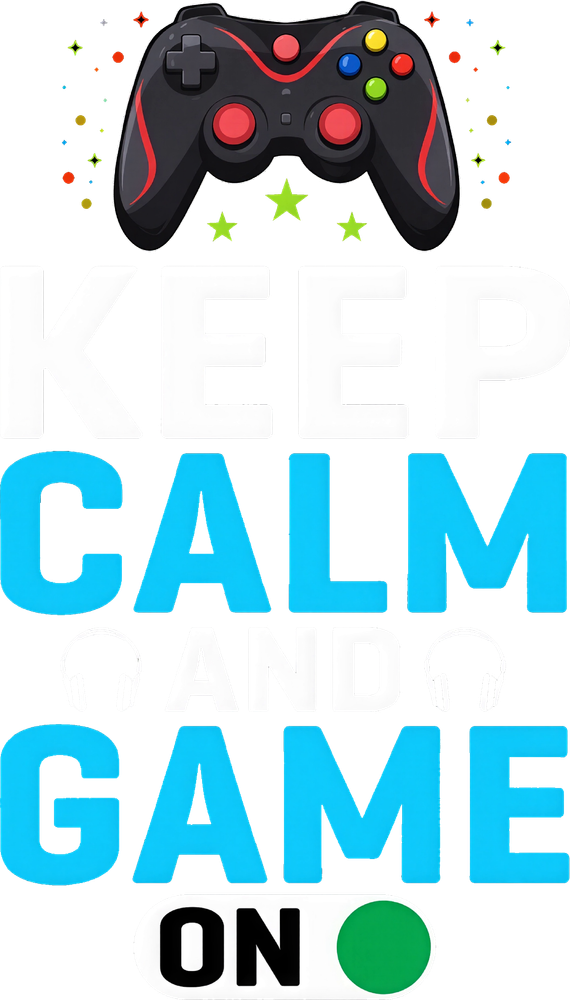 Keep Calm And Game On - Video Games DTF Transfers