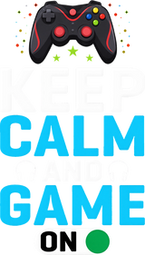 Keep Calm And Game On - Video Games DTF Transfers