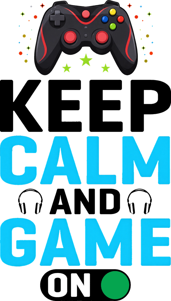 Keep Calm And Game On - Video Games DTF Transfers