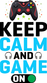 Keep Calm And Game On - Video Games DTF Transfers