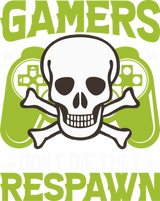 Gamers Don't Die They Respawn - Video Games DTF Transfers