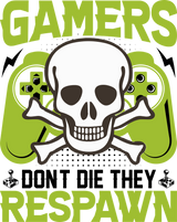 Gamers Don't Die They Respawn - Video Games DTF Transfers