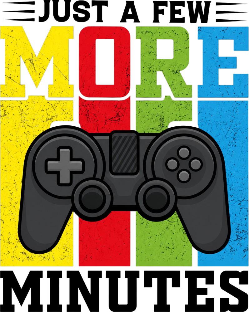 Just A Few More Minutes - Video Games DTF Transfers