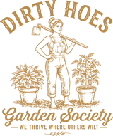 Dirty Hoes Garden Society - Gardening DTF Transfers