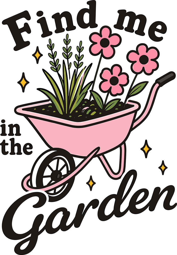 Find Me In The Garden - Gardening DTF Transfers