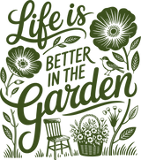 Life Is Better In The Garden, Green - Gardening DTF Transfers