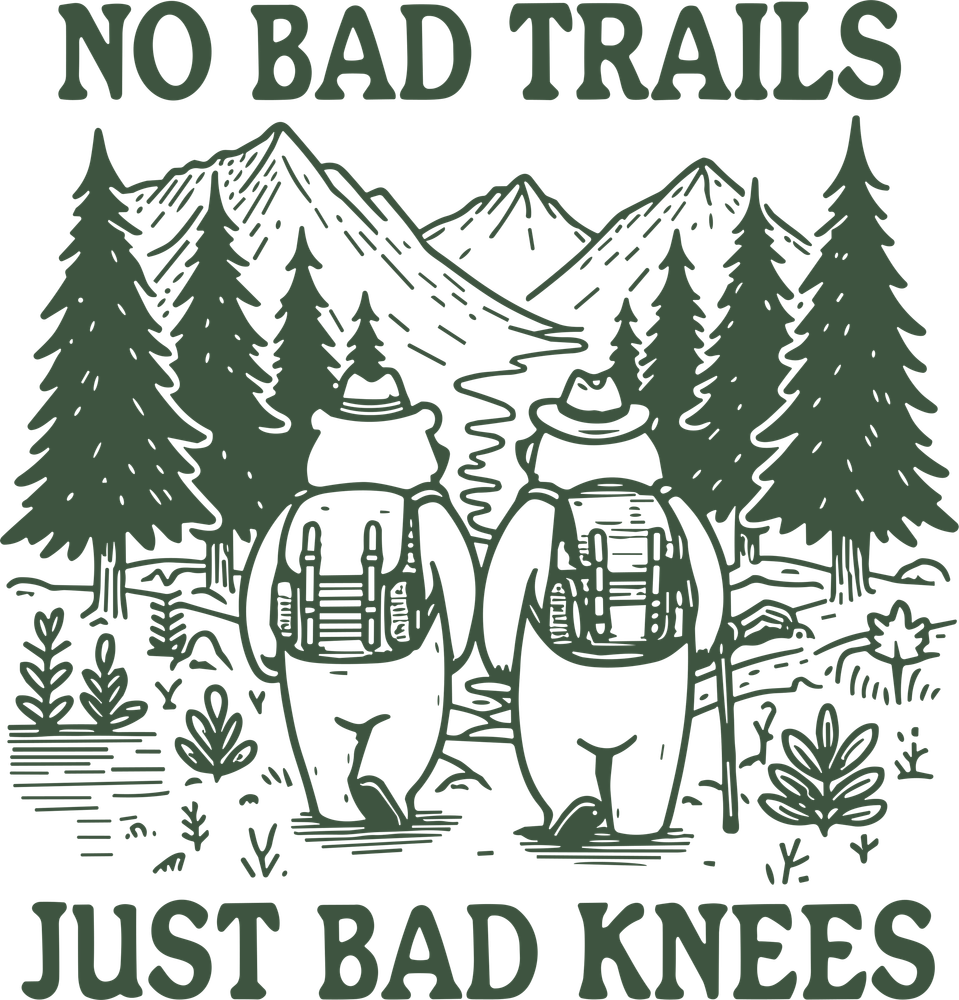 No Bad Trails Just Bad Knees - Hiking DTF Transfers
