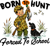 Born To Hunt, Forced To School - Hunting DTF Transfers