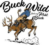 Buck Wild, Ain't My First Buck - Hunting DTF Transfers