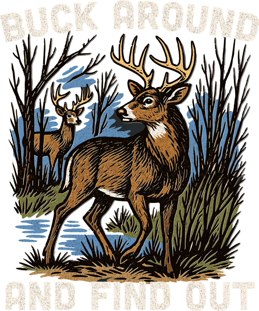 Buck Around And Find Out - Hunting DTF Transfers