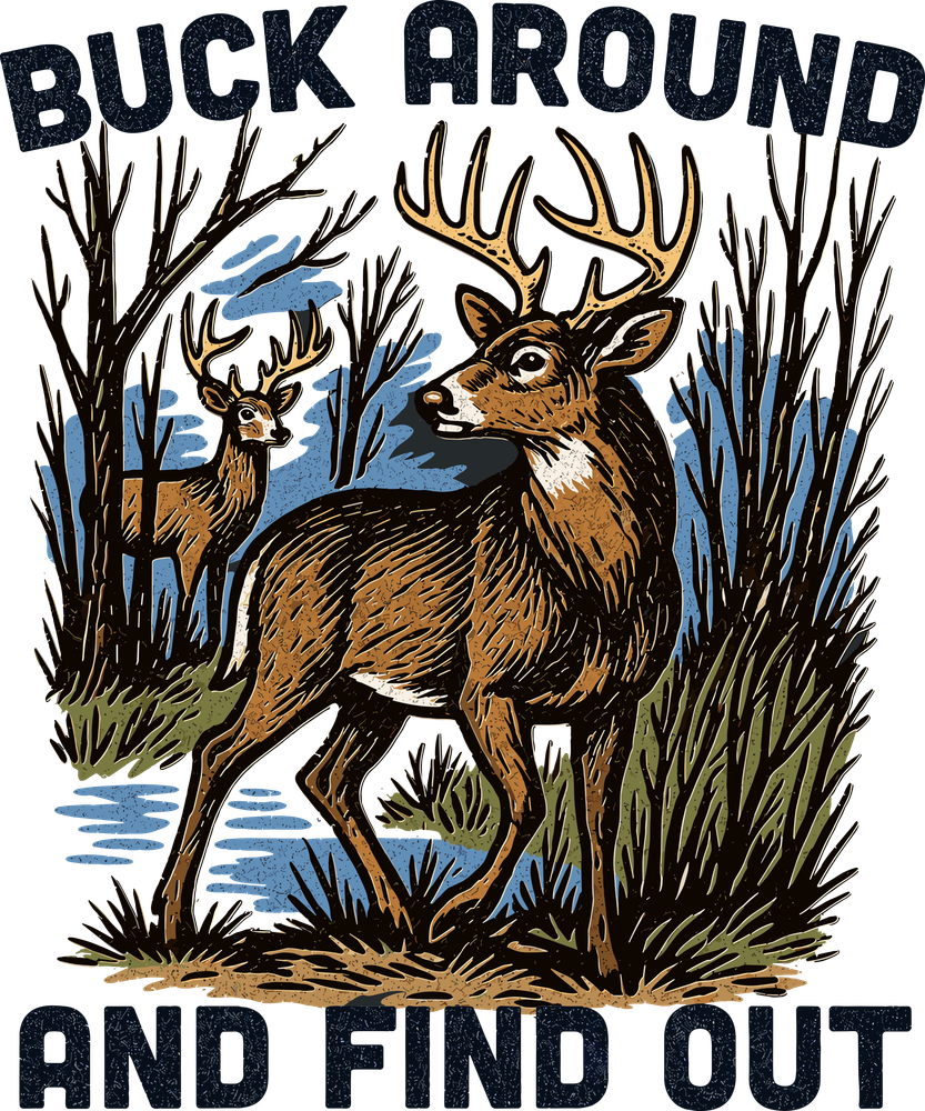 Buck Around And Find Out - Hunting DTF Transfers