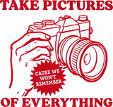 Take Pictures Of Everything - Photography DTF Transfers