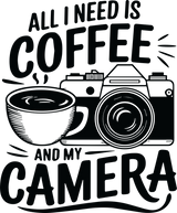 All I Need Is Coffee And My Camera - Photography DTF Transfers